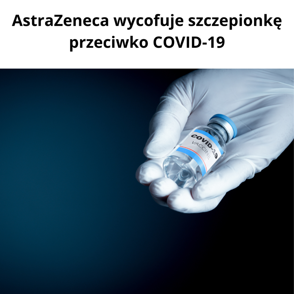 AstraZeneca wycofuje szczepionkę przeciwko COVID-19