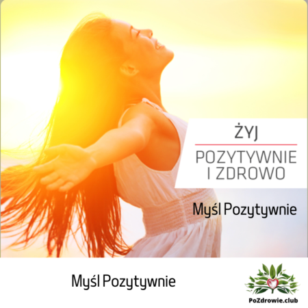 Nagranie: Żyj Pozytywnie i Zdrowo - Myśl Pozytywnie