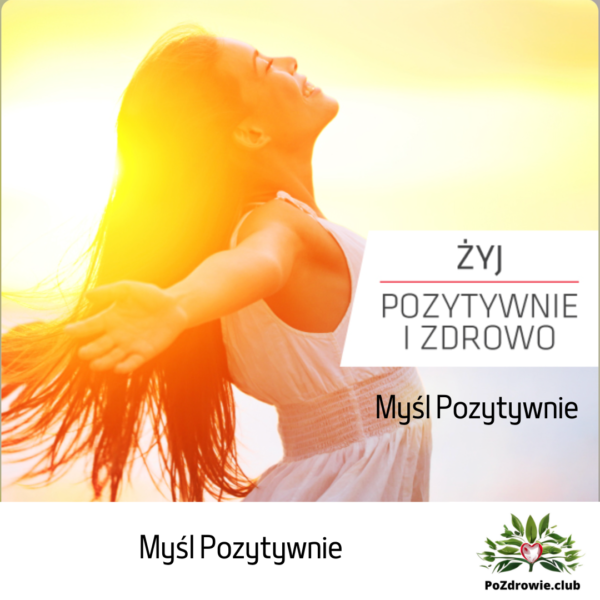 Nagranie: Żyj Pozytywnie i Zdrowo - Myśl Pozytywnie